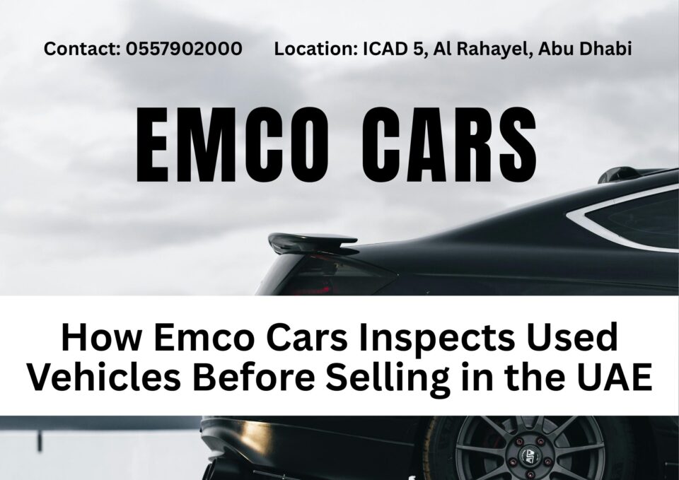 How Emco Cars Inspects Used Vehicles Before Selling in the UAE